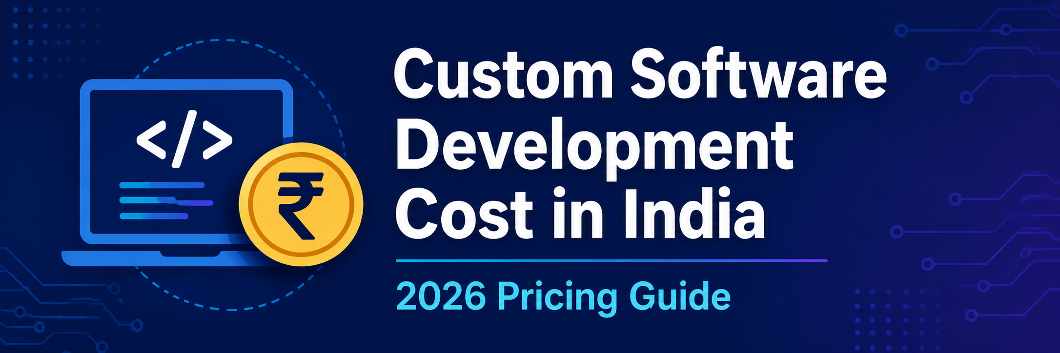 How Much Does Custom Software Development Cost in India? A Practical Pricing Guide
